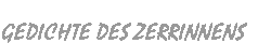 Gedichte des Zerrinnens